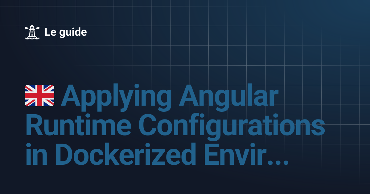 🇬🇧 Applying Angular Runtime Configurations in Dockerized Environments ...